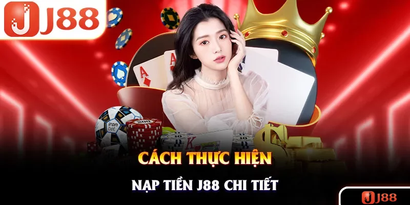 Bật mí các bước nạp tiền J88 nhanh chóng chỉ với vài phút Bật mí các bước nạp tiền J88 nhanh chóng chỉ với vài phút