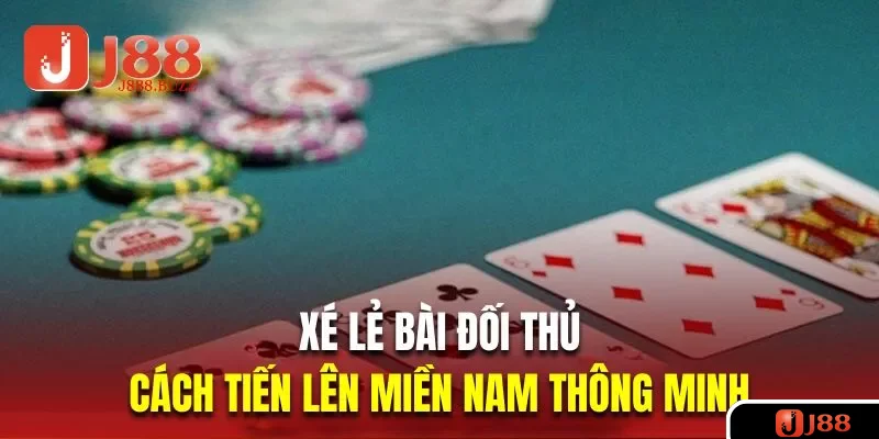 Xé lẻ bài đối thủ là cách chơi tiến lên miền Nam thông minh Xé lẻ bài đối thủ là cách chơi tiến lên miền Nam thông minh