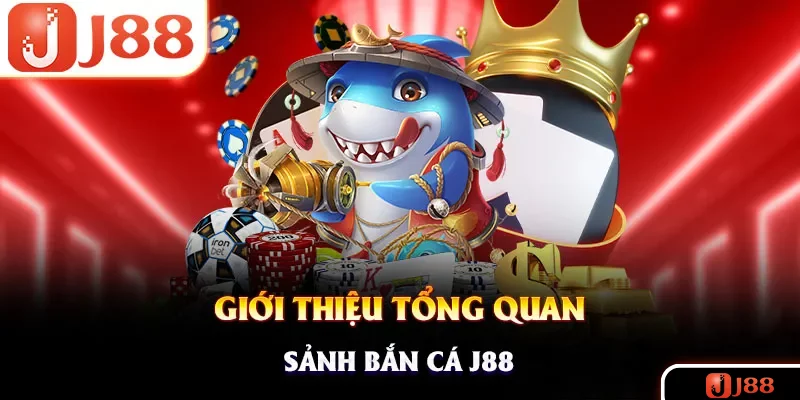 Đôi nét thông tin về sảnh săn cá J88