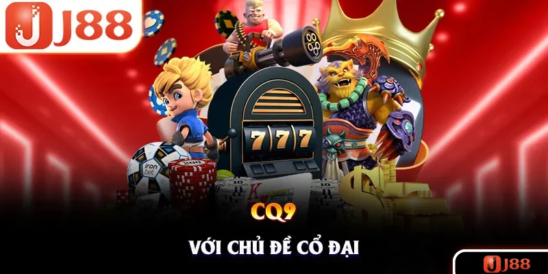 Đối tác CQ9 chuyên cung cấp những sản phẩm slot chủ đề cổ đại
