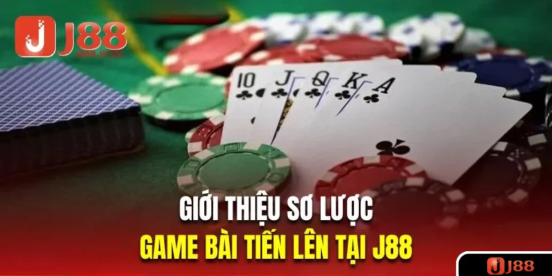 Giới thiệu sơ lược về game bài tiến lên tại J88 Giới thiệu sơ lược về game bài tiến lên tại J88