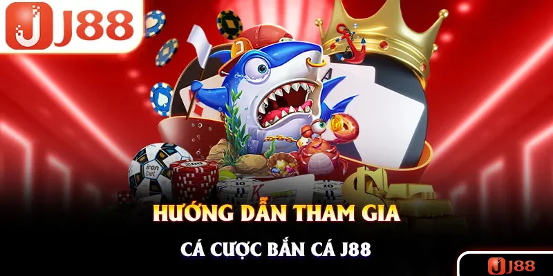 Hướng dẫn trải nghiệm bắn cá đổi thưởng tại nhà cái J88