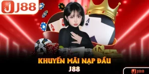 Khuyến Mãi Nạp Đầu - Cơ Hội Nhân Đôi Vốn Cá Cược Tại J88