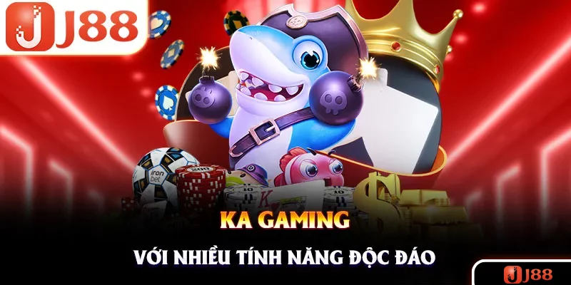 Nhà cung cấp KA Gaming chuyên tích hợp những siêu phẩm giải trí thú vị