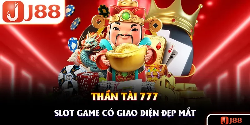 Nổ hũ thần tài 777 là game slot có giao diện bùng nổ nhất
